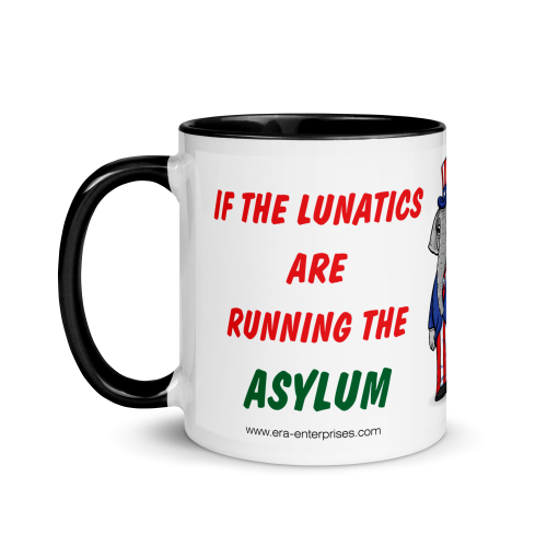 Republican coffee mug - if the lunatics are running the asylum