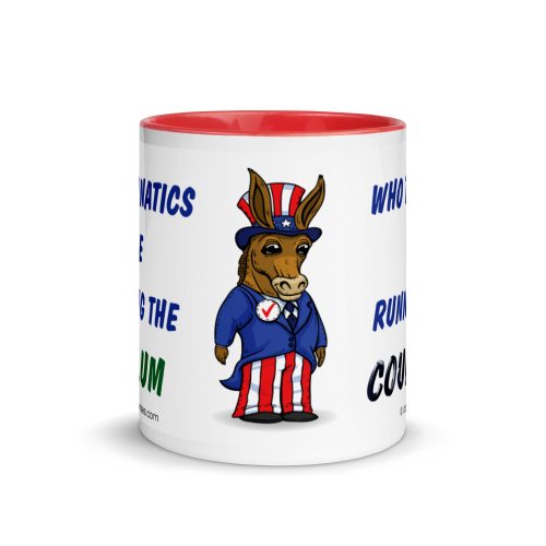 Democrat coffee mug - if the lunatics are running the asylum